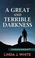 A Great and Terrible Darkness: K-9 Search and Rescue