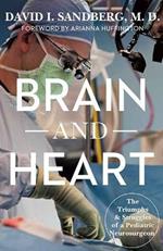 Brain and Heart: The Triumphs and Struggles of a Pediatric Neurosurgeon