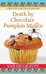Death by Chocolate Pumpkin Muffin: A Death by Chocolate Mystery