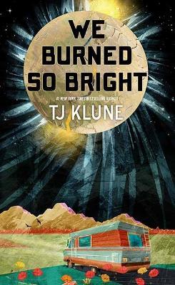 We Burned So Bright - Tj Klune - cover