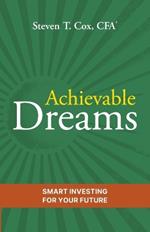 Achievable Dreams: Smart Investing for Your Future