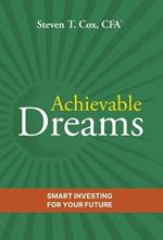 Achievable Dreams: Smart Investing for Your Future