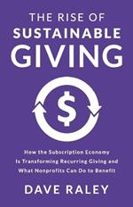 The Rise of Sustainable Giving: How the Subscription Economy Is Transforming Recurring Giving and What Nonprofits Can Do to Benefit