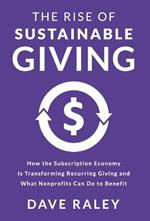 The Rise of Sustainable Giving: How the Subscription Economy Is Transforming Recurring Giving and What Nonprofits Can Do to Benefit