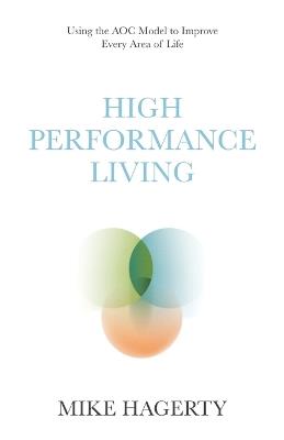 High Performance Living: Using the AOC Model to Improve Every Area of Life - Mike Hagerty - cover