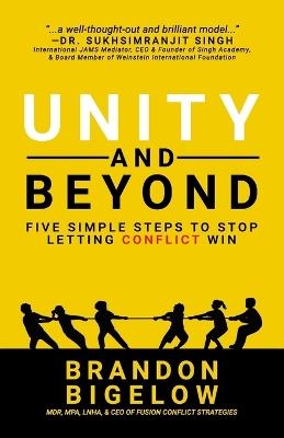 UNITY and Beyond: Five Simple Steps to Stop Letting Conflict Win - Brandon Bigelow - cover