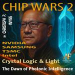 CHIP WARS 2 — Crystal Logic & Light / NVIDIA • TSMC • SAMSUNG • INTEL