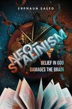 Neo-Stalinism: Belief in God Damages the Brain
