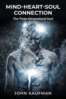 Mind-Heart-Soul Connection: The Three-Dimensional Soul - John Kaufman - cover
