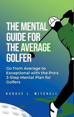 The Mental Guide for the Average Golfer - Horace L Mitchell - cover