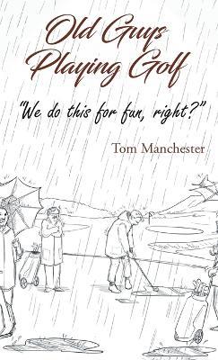 Old Guys Playing Golf - Tom Manchester - cover