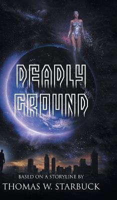 Deadly Ground - Thomas W Starbuck - cover
