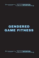 Gendered Game Fitness