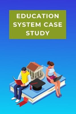 Education System Case Study - Ponam Roy - cover