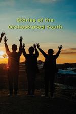 Stories of the Orchestrated Youth