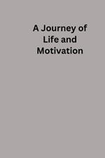 A Journey of Life and Motivation