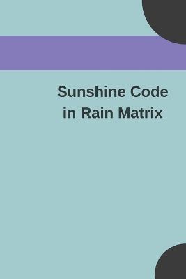 Sunshine Code in Rain Matrix - Alwin Barnes - cover