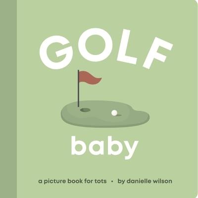 Golf Baby: Board Book for Early Learners - Danielle Wilson - cover
