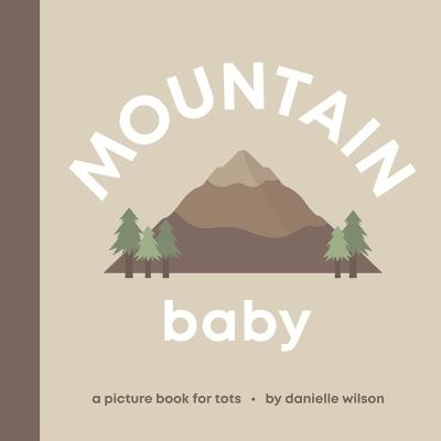 Mountain Baby: Board Book for Early Learners - Danielle Wilson - cover