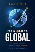 From Local to Global: Empower Your Growth with Digital Marketing