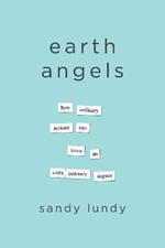 Earth Angels: How Ordinary Actions Can Leave an Extraordinary Impact