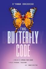 The Butterfly Code: Learning to Spread Your Wings Through Personal Evolution and Transformation