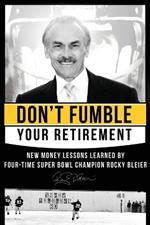 Don't Fumble Your Retirement: New Money Lessons Learned By Four-Time Super Bowl Champion Rocky Bleier
