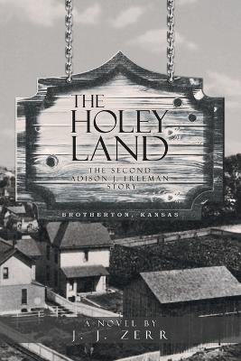 The Holey Land: The Second Addison J. Freeman Story - J J Zerr - cover