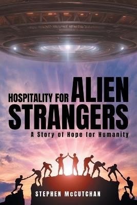 Hospitality for Alien Strangers: A Story of Hope for Humanity - Stephen McCutchan - cover