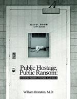 Public Hostage Public Ransom: Ending Institutional America