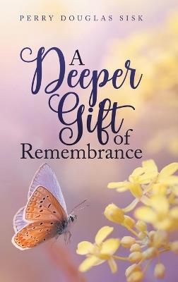 A Deeper Gift of Remembrance: Spiritual Ideals - Perry Douglas Sisk - cover