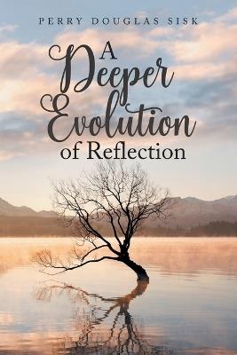 A Deeper Evolution of Reflection - Perry Douglas Sisk - cover