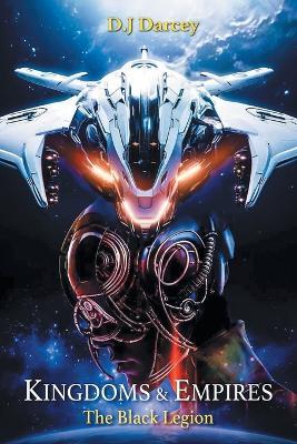 Kingdoms and Empires: The Black Legion - D J Darcey - cover