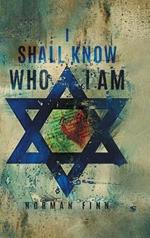 I Shall Know Who I Am