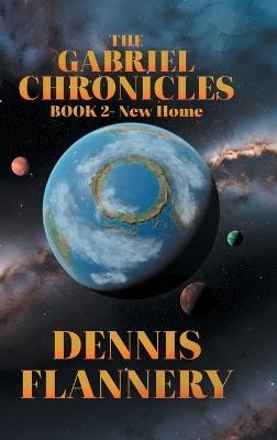 The Gabriel Chronicles: Book 2-New Home - Dennis Flannery - cover