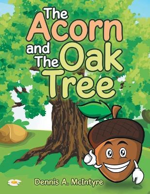 The Acorn and the Oak Tree - Dennis A McIntyre - cover