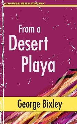 From a Desert Playa - George Bixley - cover
