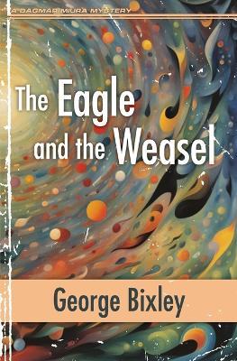 The Eagle and the Weasel - George Bixley - cover