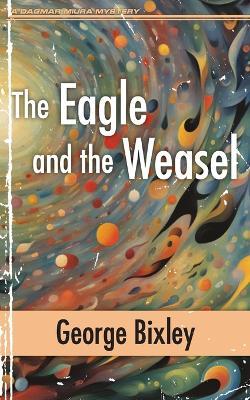 The Eagle and the Weasel - George Bixley - cover