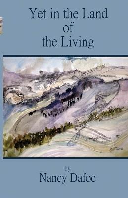 Yet in the Land of the Living - Nancy Dafoe - cover