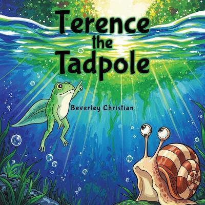 Terence the Tadpole - A Story About Transitions - Beverley Christian - cover