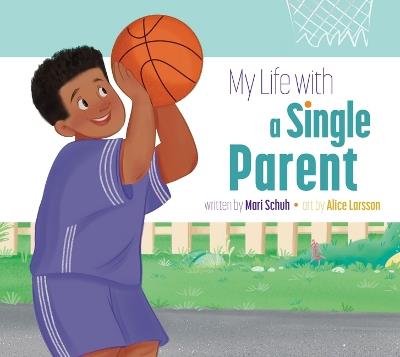 My Life with a Single Parent - Mari C Schuh - cover