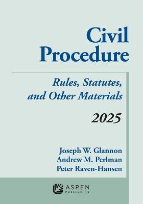 Civil Procedure: Rules Statutes and Other Materials 2025 Supplement - Joseph W Glannon,Andrew M Perlman,Peter Raven-Hansen - cover