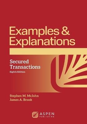 Examples & Explanations for Secured Transactions - Stephen M McJohn,James A Brook - cover