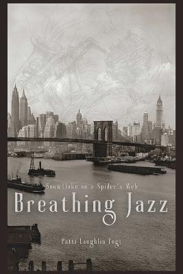 Snowflake on a Spider's Web: Breathing Jazz - Patti Laughlin Fogt - cover