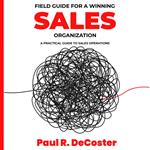 Field Guide for A Winning Sales Organization