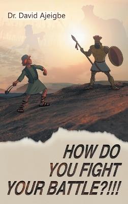 How Do You Fight Your Battle?!!! - David Ajeigbe - cover