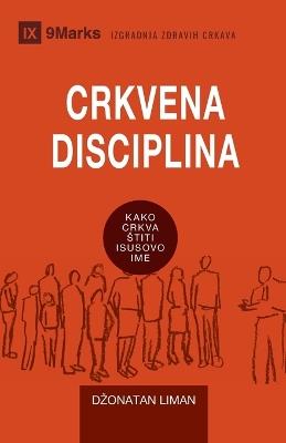 CRKVENA DISCIPLINA (Church Discipline) (Serbian): How the Church Protects the Name of Jesus - Jonathan Leeman - cover