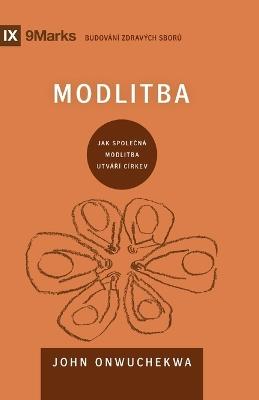 Prayer / Modlitba: How Praying Together Shapes the Church / JAK SPOLECNÁ MODLITBA UTVÁRÍ CÍRKEV - John Onwuchekwa - cover