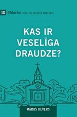 What Is a Healthy Church? / Kas ir veseliga draudze?